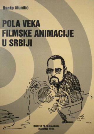 pola veka filmske animacije u srbiji ranko munitić 