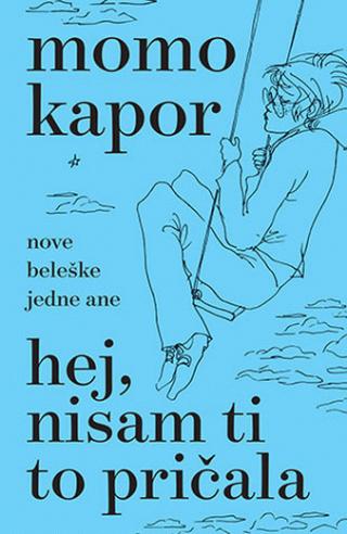 hej, nisam ti to pričala momo kapor 
