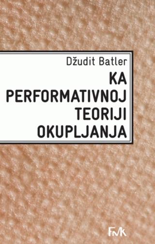 ka performativnoj teoriji okupljanja džudit batler 
