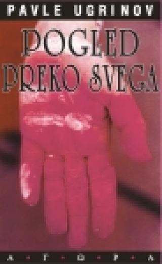 pogled preko svega pavle ugrinov 