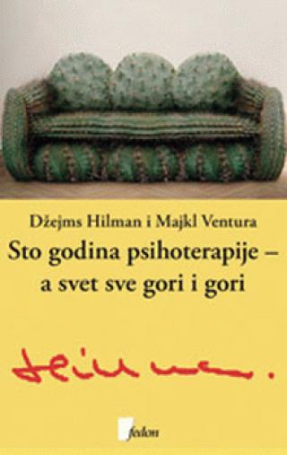 sto godina psihoterapije a svet sve gori i gori džejms hilman majkl ventura 