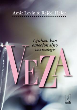 veza ljubav kao emocionalno vezivanje amir levin rejčel heler 