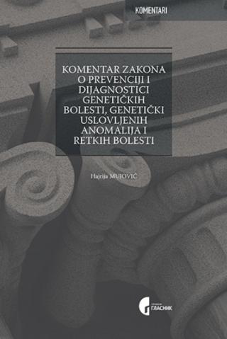komentar zakona o prevenciji i dijagnostici genetičkih bolesti, genetički uslovljenih anomalija i retkih bolesti hajrija mujović zornić 