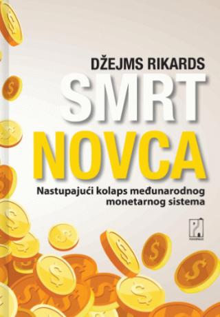 smrt novca nastupajući kolaps međunarodnog monetarnog sistema džejms rikards 