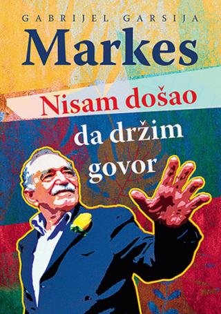 nisam došao da držim govor gabrijel garsija markes 