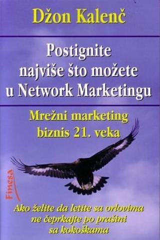 postignite najviše što možete u network marketingu džon kalenč 