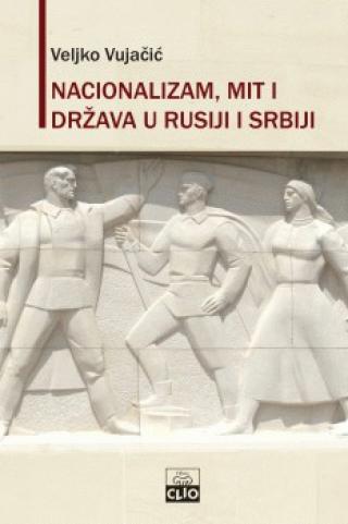 nacionalizam, mit i država u rusiji i srbiji veljko vujačić 
