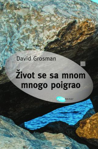 život se sa mnom mnogo poigrao david grosman 