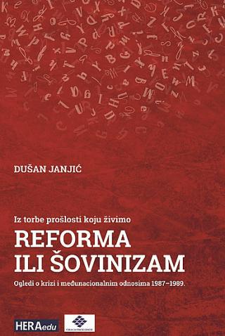 iz torbe prošlosti koju živimo reforma ili šovinizam dušan janjić 