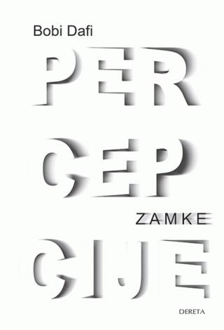 zamke percepcije zašto grešimo skoro u vezi sa svim bobi dafi 