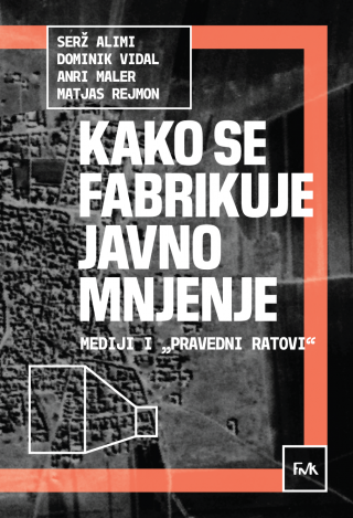 kako se fabrikuje javno mnjenje serž alimi, dominik vidal, anri maler, matjas rejmon 