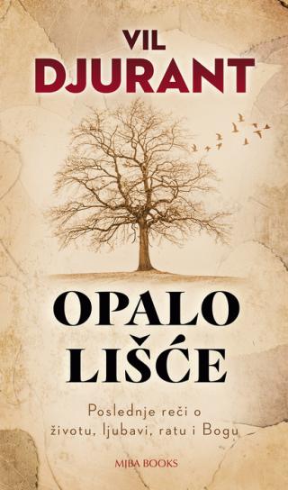 opalo lišće poslednje reči o životu, ljubavi, ratu i bogu vil djurant 