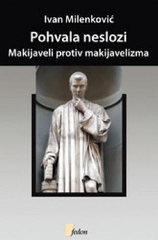pohvala neslozi makijaveli protiv makijavelizma ivan milenković 