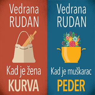 kad je žena kurva kad je muškarac peder vedrana rudan 
