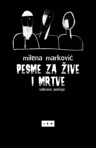 pesme za žive i mrtve (sabrane pesme) milena marković 