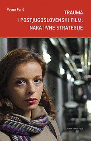 trauma i postjugoslovenski film vesna perić 