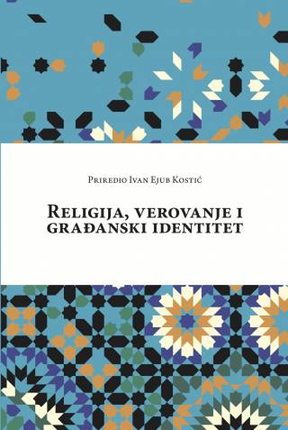 religija, vreovanje i građanski identitet ivan ejub kostić 