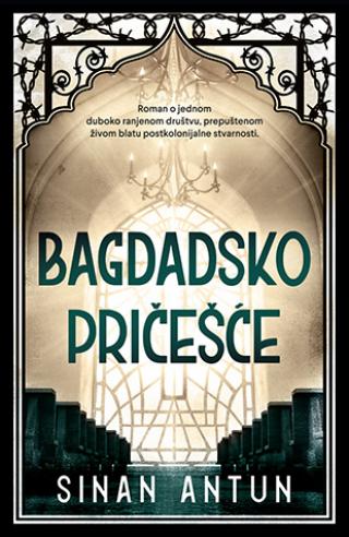 bagdadsko pričešće sinan antun 
