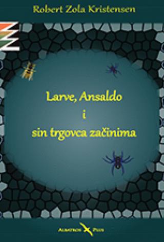 larve, ansaldo i sin trgovca začinima robert zola kristensen 
