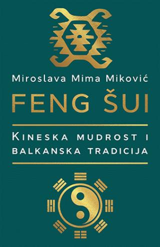 feng šui kineska mudrost i balkanska tradicija miroslava mima miković 