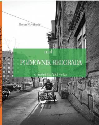 mali pojmovnik beograda s početka xxi veka goran novaković 