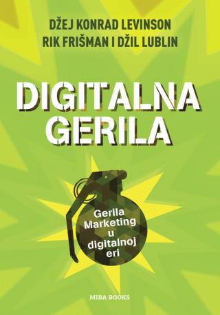 digitalna gerila gerila marketing u digitalnoj eri džej konrad levinson džil lublin rik frišman 