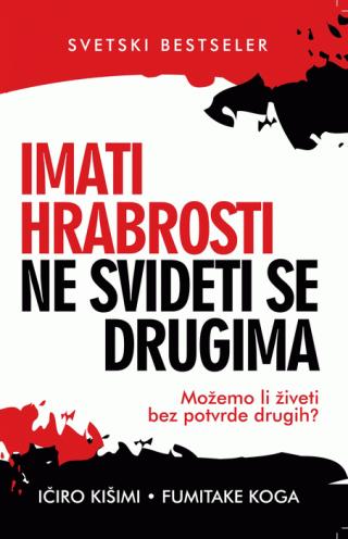 imati hrabrosti ne svideti se drugima fumitake koga ičiro kišimi 