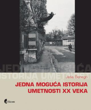 jedna moguća istorija umetnosti xx veka ješa denegri 