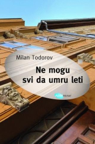 ne mogu svi da umru leti milan todorović 