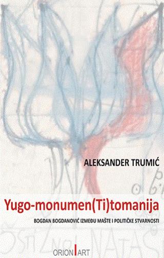 yugo monumen(ti)tomanija aleksander trumić 