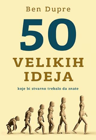50 velikih ideja koje bi stvarno trebalo da znate ben dipre 
