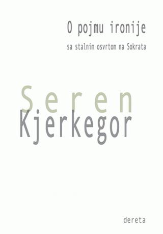 o pojmu ironije seren kjerkegor 