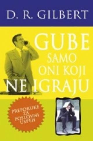 gube samo oni koji ne igraju d r gilbert 