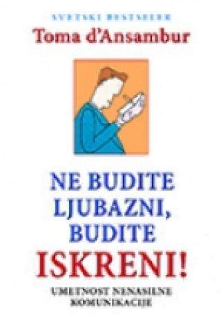 ne budite ljubazni, budite iskreni toma d ansambur 
