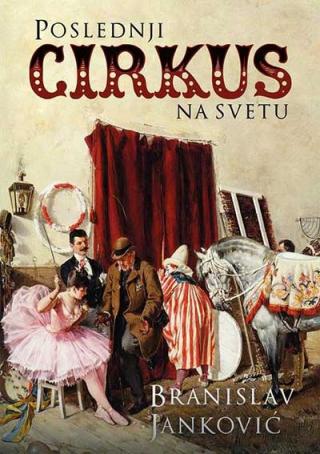 poslednji cirkus na svetu branislav janković 
