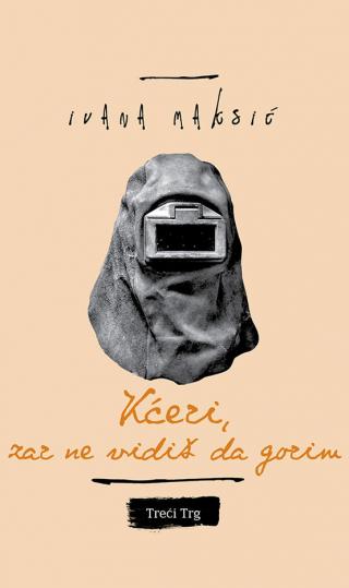 kćeri, zar ne vidiš da gorim ivana maksić 
