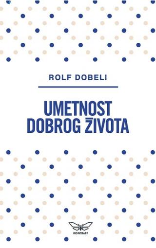 umetnost dobrog života rolf dobeli 