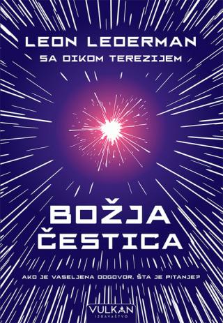 božja čestica ako je vaseljena odgovor, šta je pitanje dik terezi leon lederman 