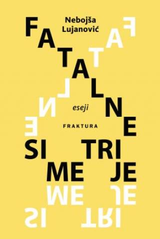 fatalne simetrije nebojša lujanović 
