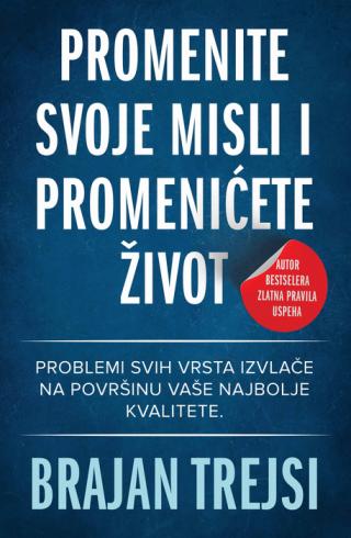 promenite svoje misli i promenićete život brajan trejsi 