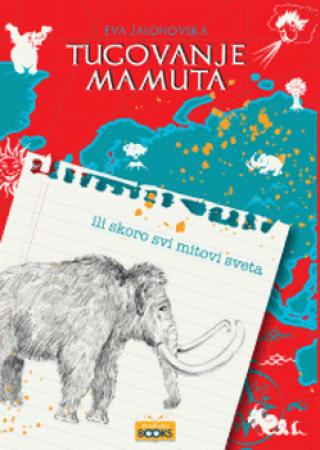 tugovanje mamuta ili gotovo svi mitovi sveta eva jalohovska 