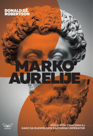 marko aurelije kako da razmišljate kao rimski imperator donald robertson 