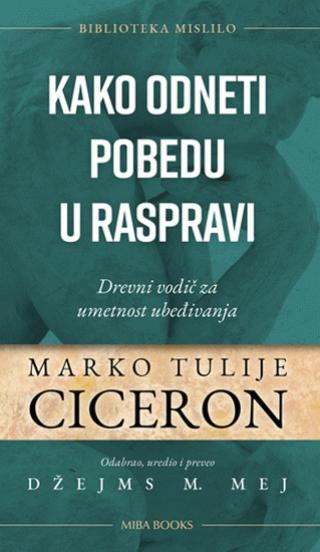 kako odneti pobedu u raspravi marko tulije ciceron 