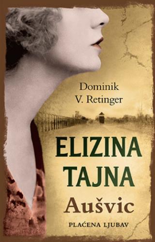 elizina tajna aušvic, plaćena ljubav dominik v retinger 