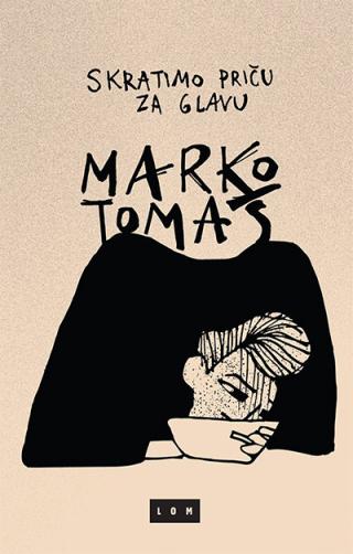 skratimo priču za glavu marko tomaš 