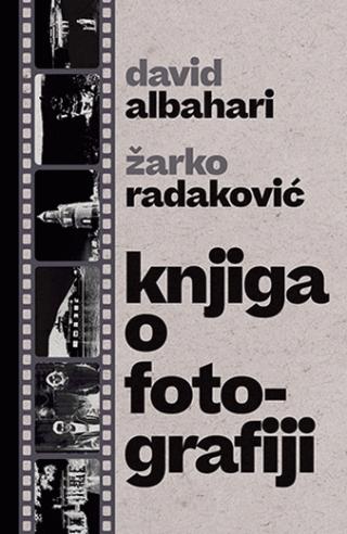 knjiga o fotografiji david albahari žarko radaković 