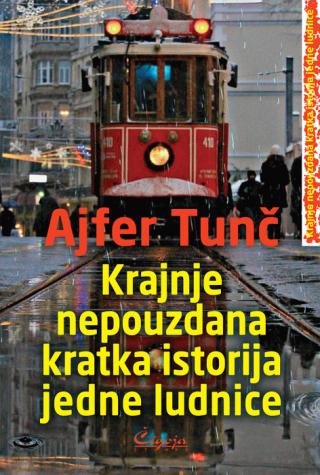 krajnje nepouzdana kratka istorija jedne ludnice ajfer tunč 