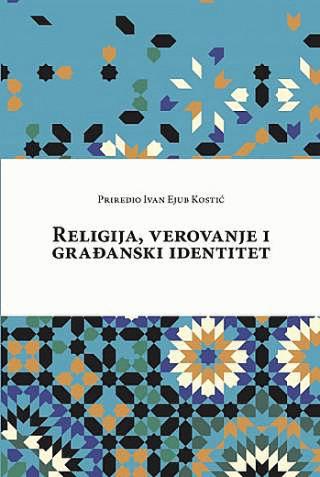 religija, verovanje i građanski identitet ivan ejub kostić 