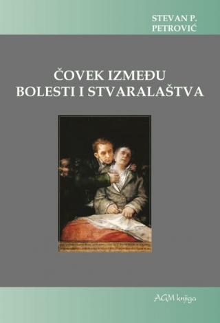 čovek između bolesti i stvaralaštva stevan p petrović 