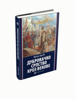 dubrovačko srpstvo kroz vekove irena arsić 